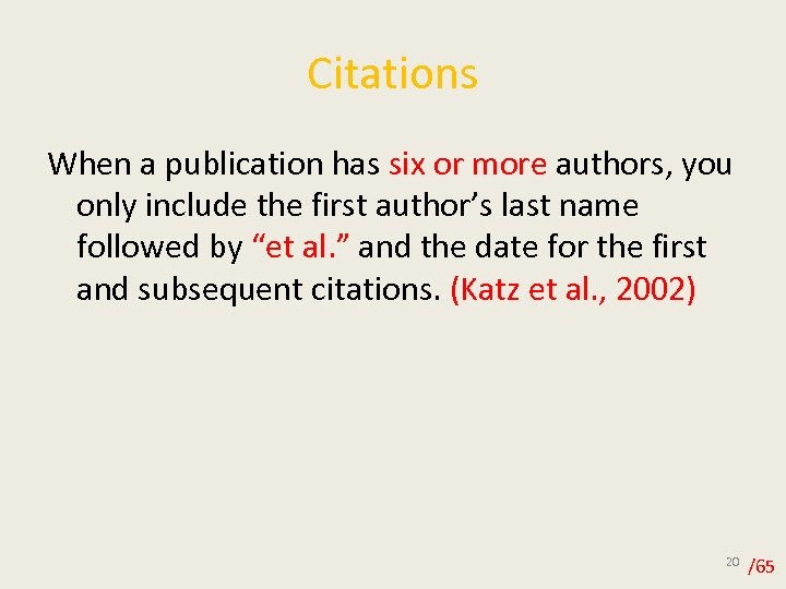 Citations When a publication has six or more authors, you only include the first