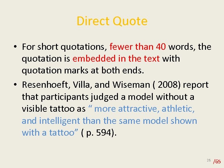 Direct Quote • For short quotations, fewer than 40 words, the quotation is embedded