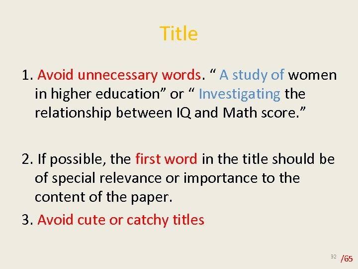 Title 1. Avoid unnecessary words. “ A study of women in higher education” or