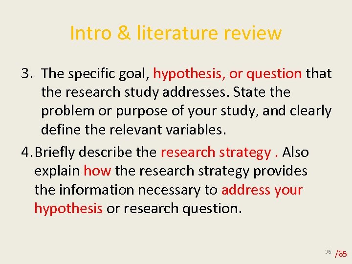 Intro & literature review 3. The specific goal, hypothesis, or question that the research