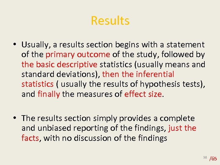 Results • Usually, a results section begins with a statement of the primary outcome