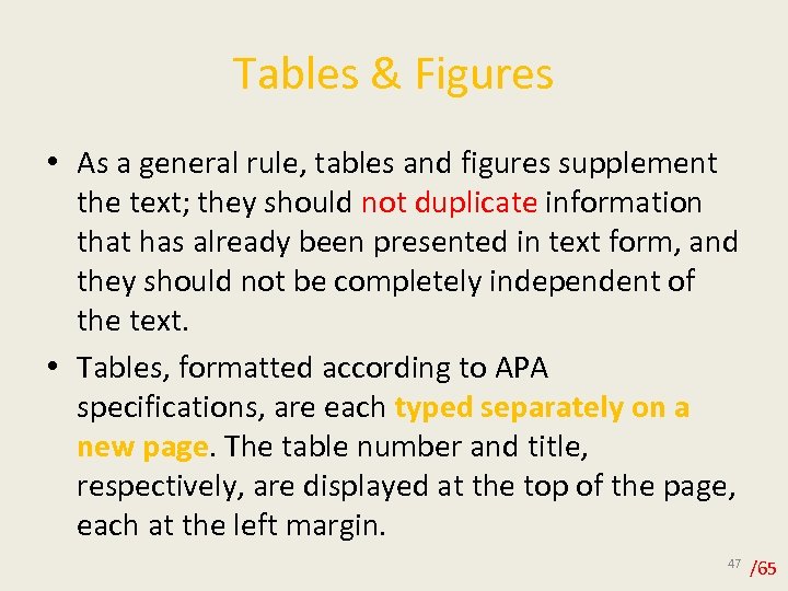 Tables & Figures • As a general rule, tables and figures supplement the text;