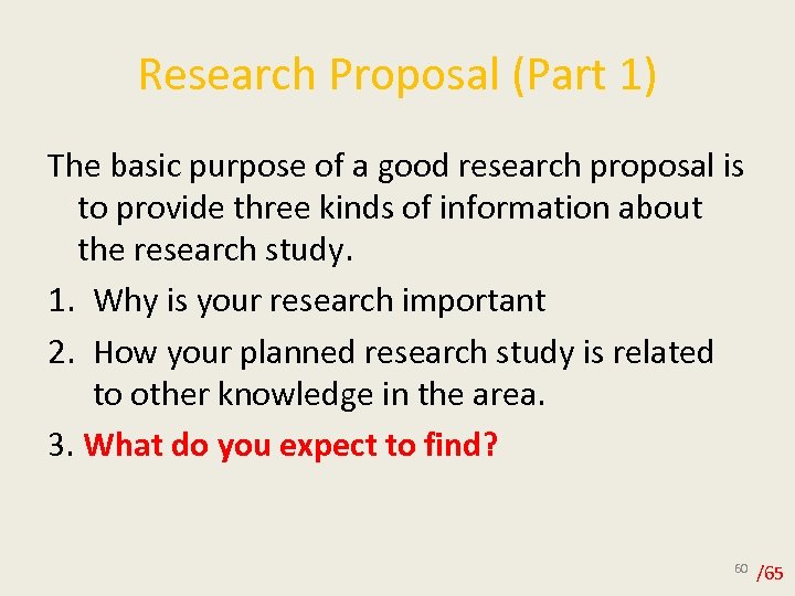 Research Proposal (Part 1) The basic purpose of a good research proposal is to