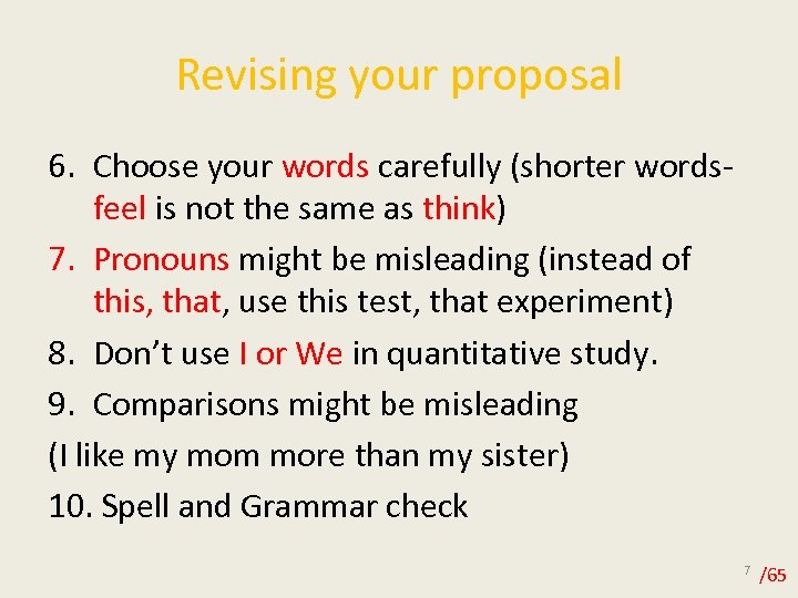 Revising your proposal 6. Choose your words carefully (shorter wordsfeel is not the same