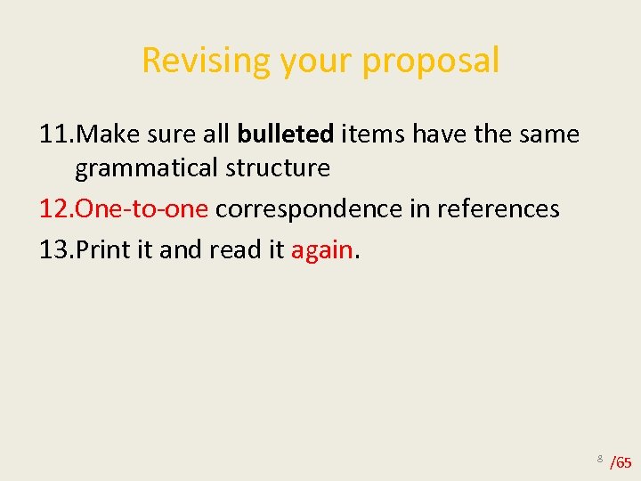 Revising your proposal 11. Make sure all bulleted items have the same grammatical structure