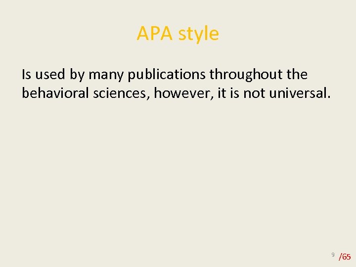 APA style Is used by many publications throughout the behavioral sciences, however, it is