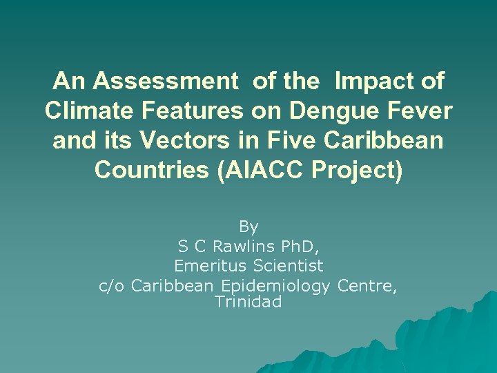 An Assessment of the Impact of Climate Features on Dengue Fever and its Vectors