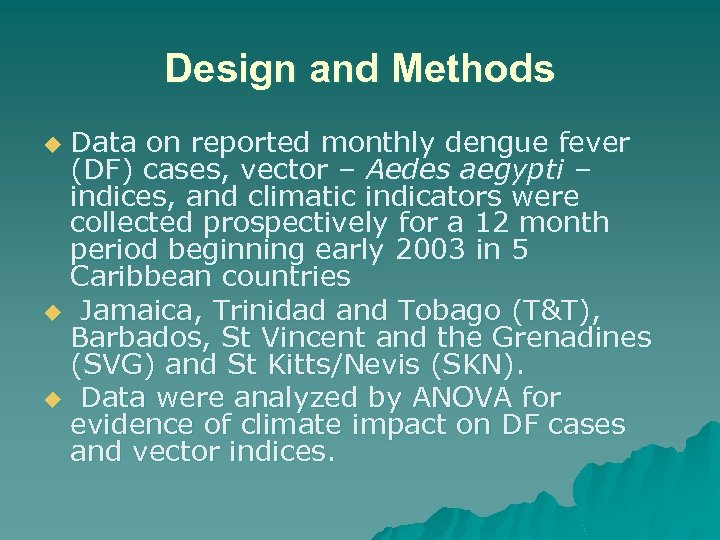 Design and Methods Data on reported monthly dengue fever (DF) cases, vector – Aedes