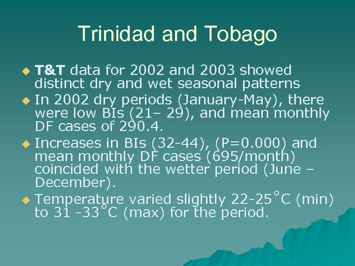 Trinidad and Tobago T&T data for 2002 and 2003 showed distinct dry and wet