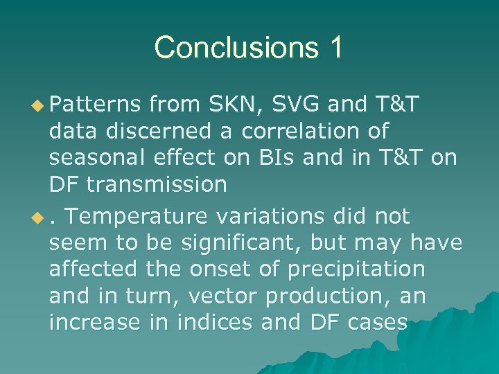 Conclusions 1 u Patterns from SKN, SVG and T&T data discerned a correlation of