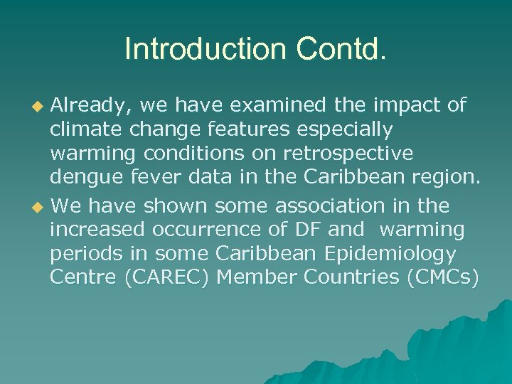 Introduction Contd. Already, we have examined the impact of climate change features especially warming
