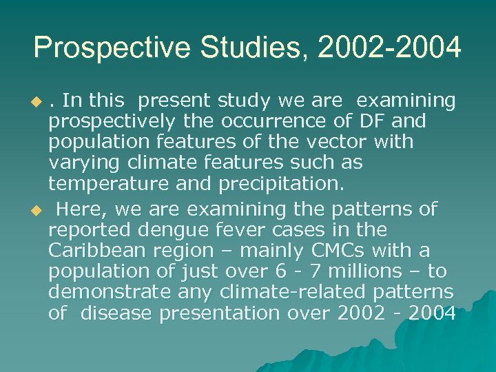 Prospective Studies, 2002 -2004. In this present study we are examining prospectively the occurrence