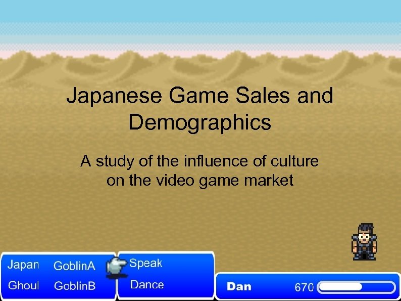 Japanese Game Sales and Demographics A study of the influence of culture on the