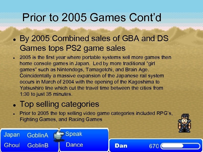 Prior to 2005 Games Cont’d By 2005 Combined sales of GBA and DS Games