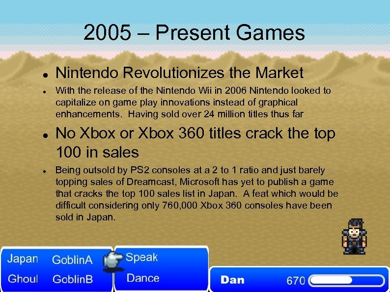 2005 – Present Games Nintendo Revolutionizes the Market With the release of the Nintendo