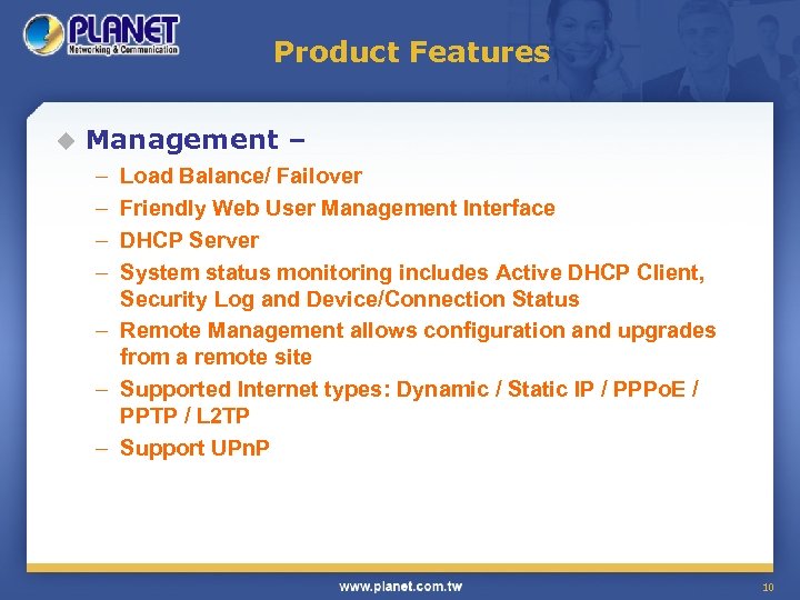 Product Features u Management – – – Load Balance/ Failover Friendly Web User Management