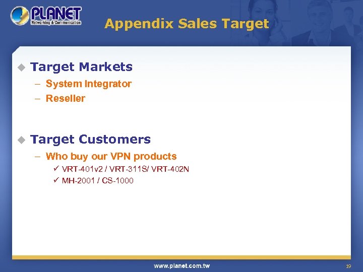 Appendix Sales Target u Target Markets – System Integrator – Reseller u Target Customers