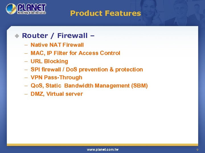 Product Features u Router / Firewall – – – – Native NAT Firewall MAC,