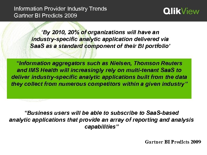 Information Provider Industry Trends Gartner BI Predicts 2009 ‘By 2010, 20% of organizations will