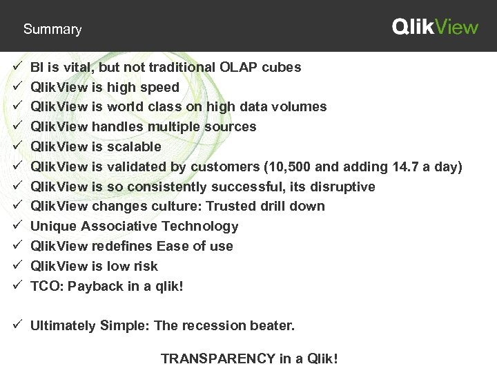Summary ü ü ü BI is vital, but not traditional OLAP cubes Qlik. View