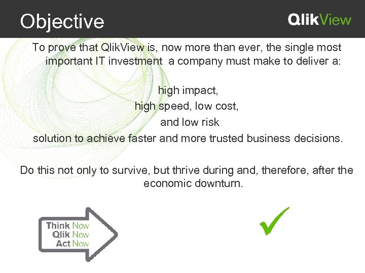 Objective To prove that Qlik. View is, now more than ever, the single most