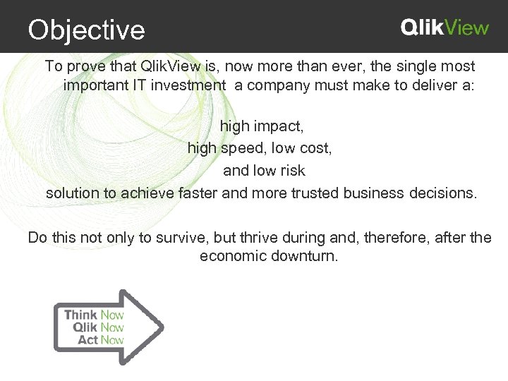 Objective To prove that Qlik. View is, now more than ever, the single most