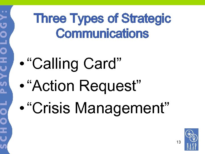 Three Types of Strategic Communications • “Calling Card” • “Action Request” • “Crisis Management”