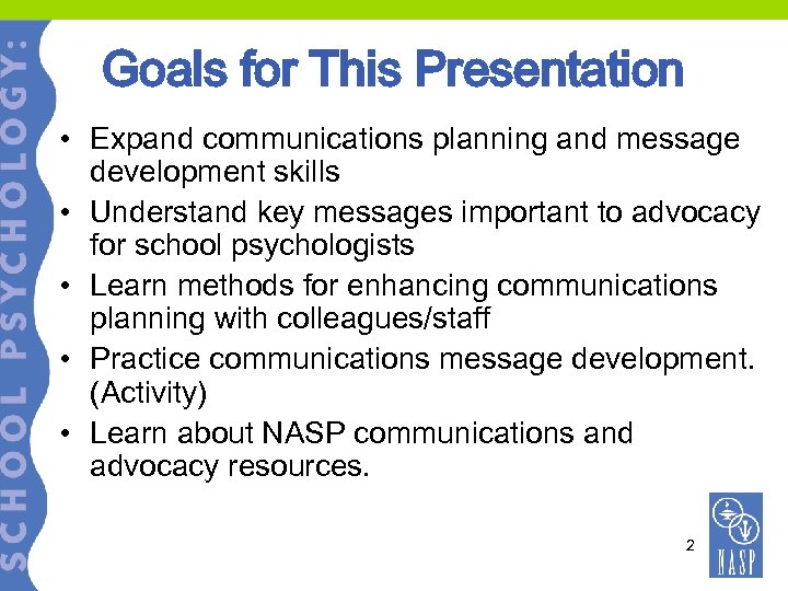 Goals for This Presentation • Expand communications planning and message development skills • Understand