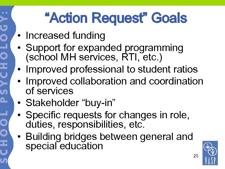 “Action Request” Goals • Increased funding • Support for expanded programming (school MH services,