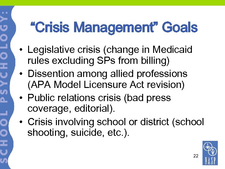 “Crisis Management” Goals • Legislative crisis (change in Medicaid rules excluding SPs from billing)