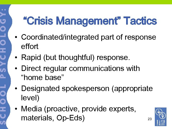 “Crisis Management” Tactics • Coordinated/integrated part of response effort • Rapid (but thoughtful) response.