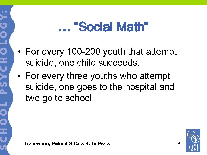 … “Social Math” • For every 100 -200 youth that attempt suicide, one child