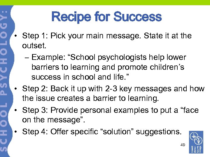 Recipe for Success • Step 1: Pick your main message. State it at the