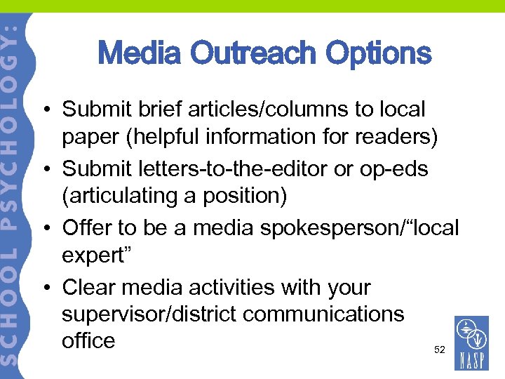 Media Outreach Options • Submit brief articles/columns to local paper (helpful information for readers)