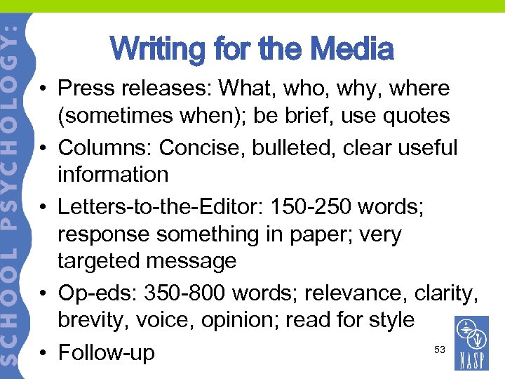 Writing for the Media • Press releases: What, who, why, where (sometimes when); be