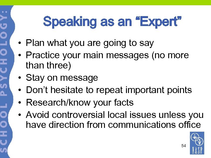 Speaking as an “Expert” • Plan what you are going to say • Practice