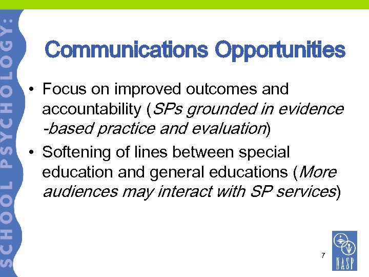 Communications Opportunities • Focus on improved outcomes and accountability (SPs grounded in evidence -based