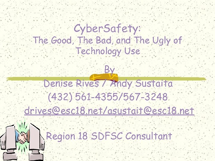Cyber. Safety: The Good, The Bad, and The Ugly of Technology Use By Denise
