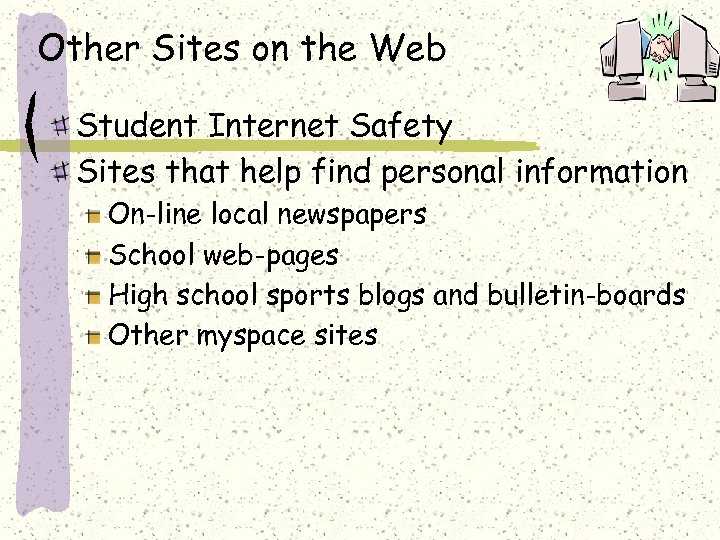 Other Sites on the Web Student Internet Safety Sites that help find personal information