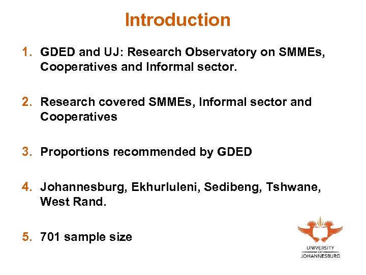 Introduction 1. GDED and UJ: Research Observatory on SMMEs, Cooperatives and Informal sector. 2.