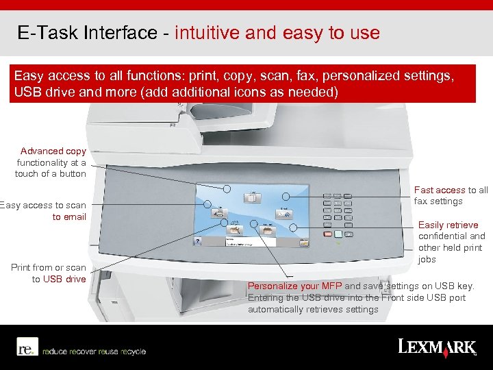 E-Task Interface - intuitive and easy to use Easy access to all functions: print,