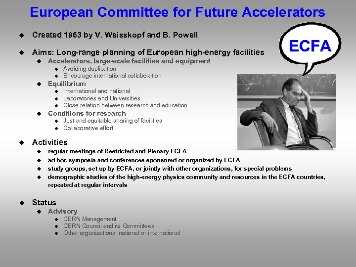 European Committee for Future Accelerators u Created 1963 by V. Weisskopf and B. Powell