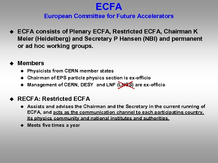 ECFA European Committee for Future Accelerators u ECFA consists of Plenary ECFA, Restricted ECFA,