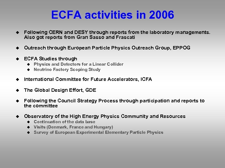 ECFA activities in 2006 u Following CERN and DESY through reports from the laboratory