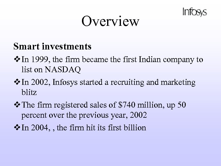 Overview Smart investments v In 1999, the firm became the first Indian company to