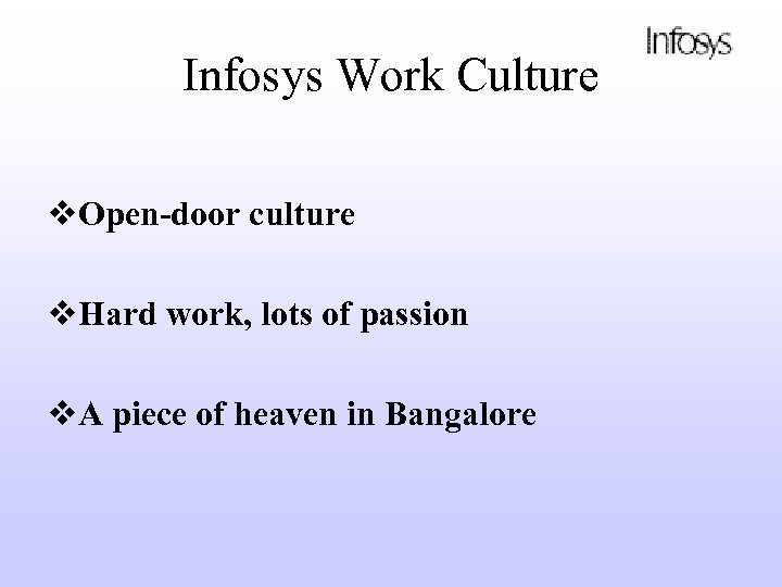 Infosys Work Culture v. Open-door culture v. Hard work, lots of passion v. A