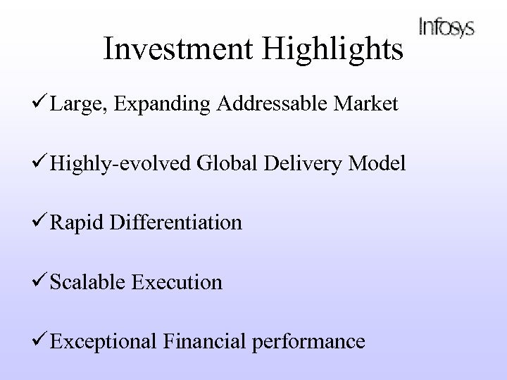 Investment Highlights ü Large, Expanding Addressable Market ü Highly-evolved Global Delivery Model ü Rapid