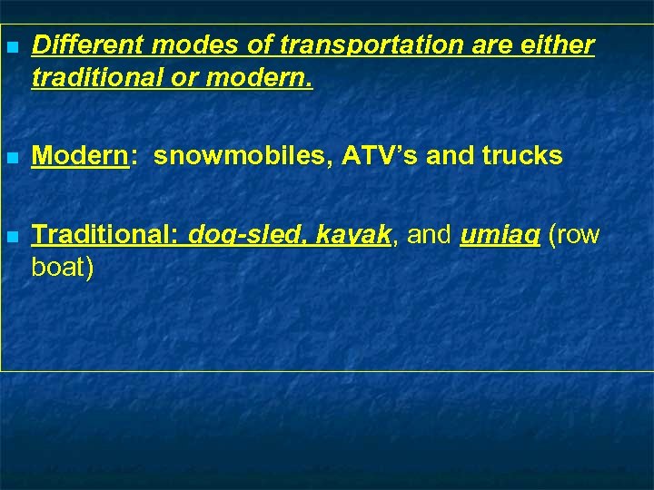 n Different modes of transportation are either traditional or modern. n Modern: snowmobiles, ATV’s
