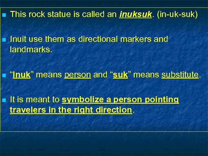 n This rock statue is called an inuksuk. (in-uk-suk) n Inuit use them as