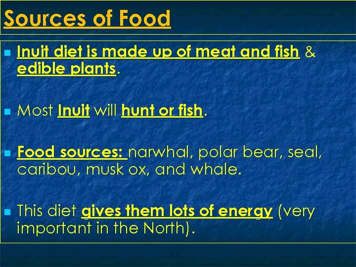 Sources of Food n n Inuit diet is made up of meat and fish